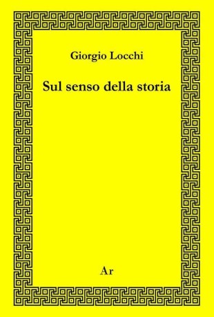 La copertina di "Sul senso della storia" di Giorgio Locchi