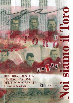 La copertina di "Noi siamo Il Toro" curato da Stefano Radice