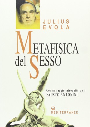 Metafisica del Sesso di Julius Evola per le edizioni Mediterranee