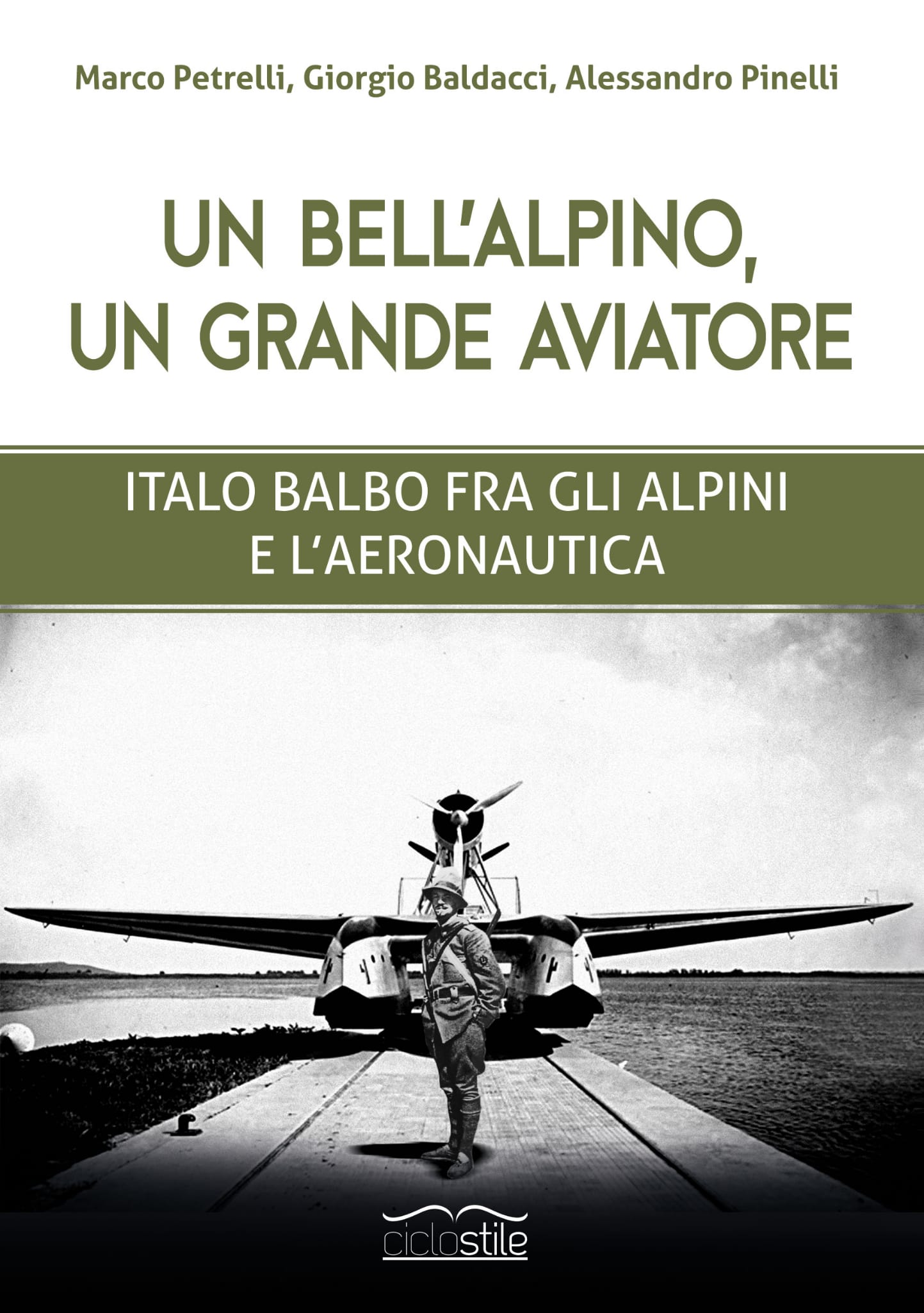 "Un bell'Alpino, un grande Aviatore. Italo Balbo fra gli Alpini e l'Aeronautica" di Marco Petrelli, Giorgio Baldacci, Alessandro Pinelli